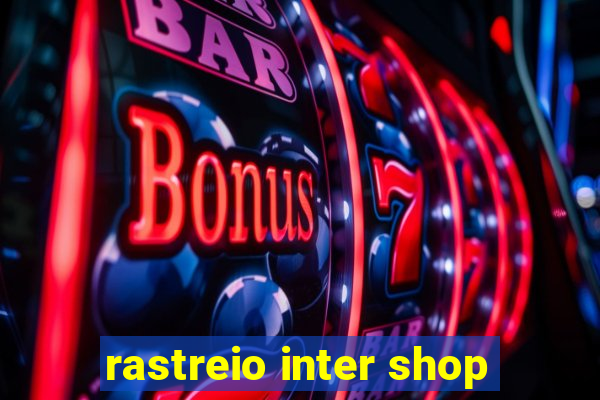 rastreio inter shop